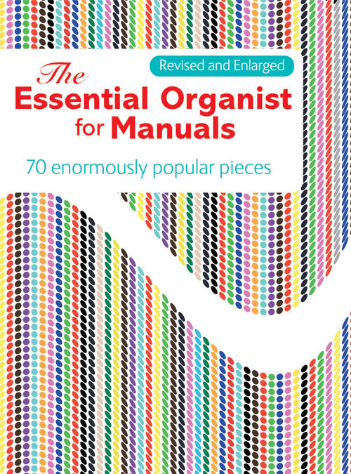 The Essential Organist For Manuals - RevisedThe Essential Organist For Manuals - Revised