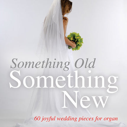 Something Old, Something New (60 Joyful Wedding Pieces For Organ)Something Old, Something New (60 Joyful Wedding Pieces For Organ)