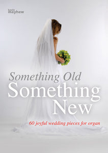 Something Old, Something New (60 Joyful Wedding Pieces For Organ)Something Old, Something New (60 Joyful Wedding Pieces For Organ)