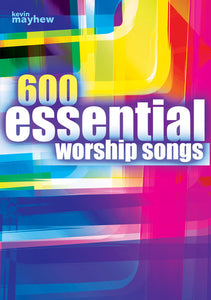 600 Essential Worship Songs600 Essential Worship Songs from Kevin Mayhew