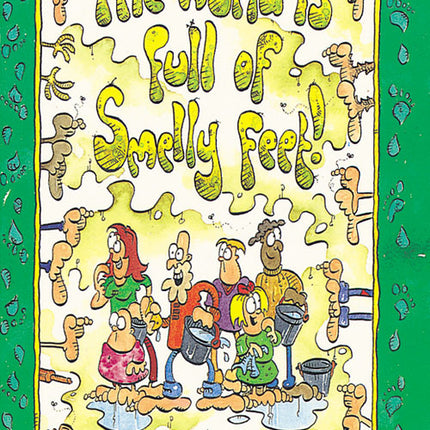 World Is Full Of Smelly FeetWorld Is Full Of Smelly Feet