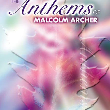 Anthems Of Malcolm ArcherAnthems Of Malcolm Archer