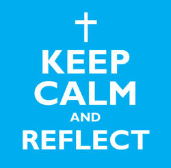 Keep Calm And ReflectKeep Calm And Reflect