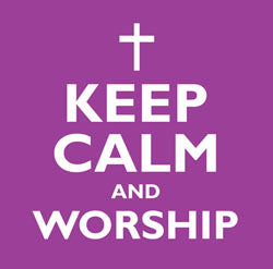 Keep Calm And WorshipKeep Calm And Worship
