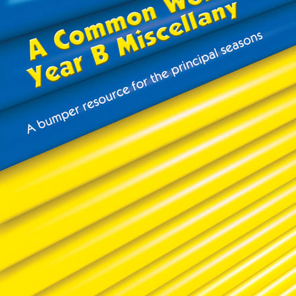 Common Worship Year B MiscellanyCommon Worship Year B Miscellany