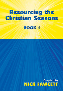 Resourcing The Christian Seasons Book 1Resourcing The Christian Seasons Book 1