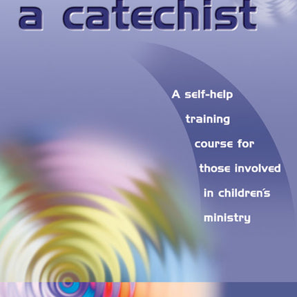 How To Be A CatechistHow To Be A Catechist
