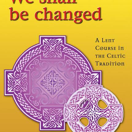 We Shall Be ChangedWe Shall Be Changed