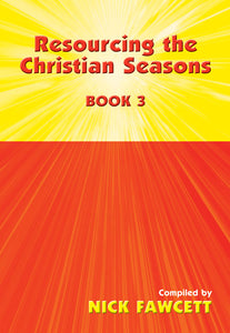 Resourcing The Christian Seasons Book 3Resourcing The Christian Seasons Book 3