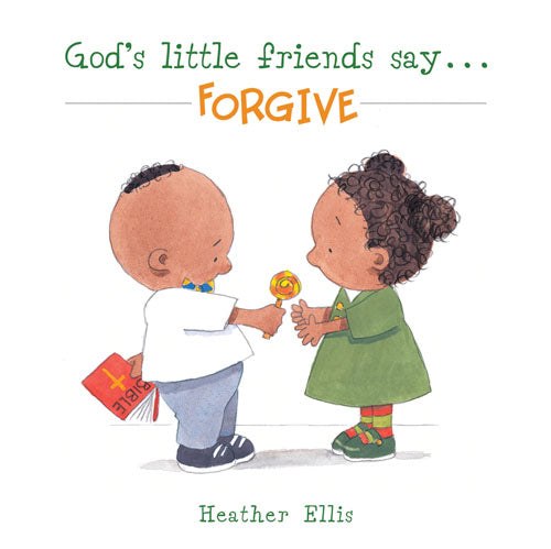 God's Little Friends Say... ForgiveGod's Little Friends Say... Forgive
