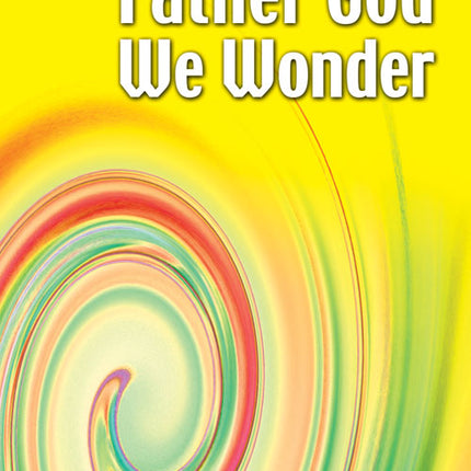 Father God We WonderFather God We Wonder