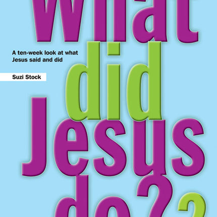 What Did Jesus Do? 2What Did Jesus Do? 2