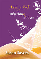 Living Well In Suffering And SadnessLiving Well In Suffering And Sadness