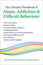 The Christian Handbook Of Abuse Addiction & Difficult BehaviourThe Christian Handbook Of Abuse Addiction & Difficult Behaviour