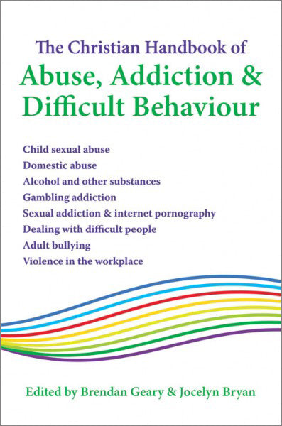The Christian Handbook Of Abuse Addiction & Difficult BehaviourThe Christian Handbook Of Abuse Addiction & Difficult Behaviour