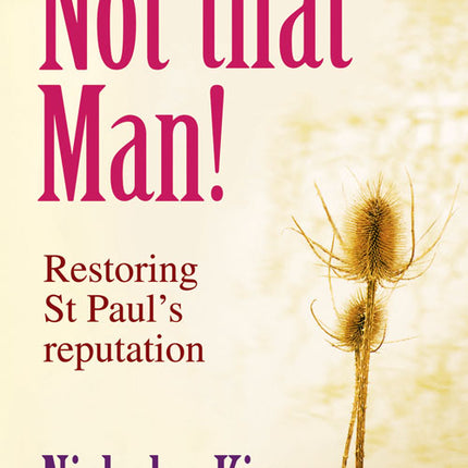 Not That Man! - Restoring St Paul's ReputationNot That Man! - Restoring St Paul's Reputation