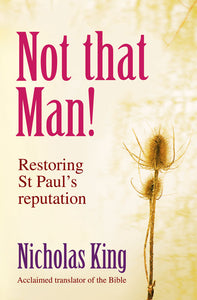 Not That Man! - Restoring St Paul's ReputationNot That Man! - Restoring St Paul's Reputation