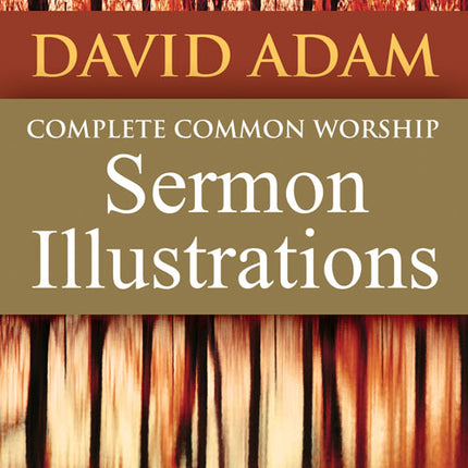 Complete Common Worship Sermon IllustrationsComplete Common Worship Sermon Illustrations