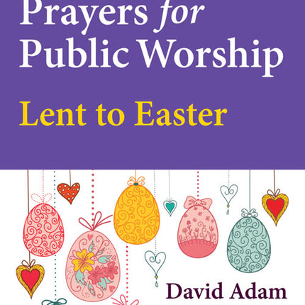 Prayers For Public Worship - Lent To EasterPrayers For Public Worship - Lent To Easter