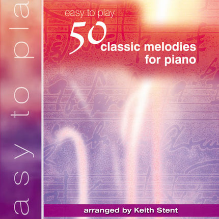 50 Easy To Play Classic Melodies For Piano50 Easy To Play Classic Melodies For Piano