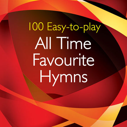 100 Easy To Play All Time Favourite Hymns100 Easy To Play All Time Favourite Hymns