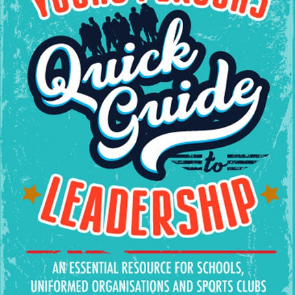 Young Persons Quick Guide To LeadershipYoung Persons Quick Guide To Leadership