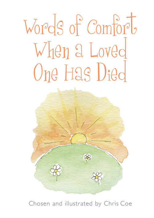 Words Of Comfort When A Loved One Has DiedWords Of Comfort When A Loved One Has Died