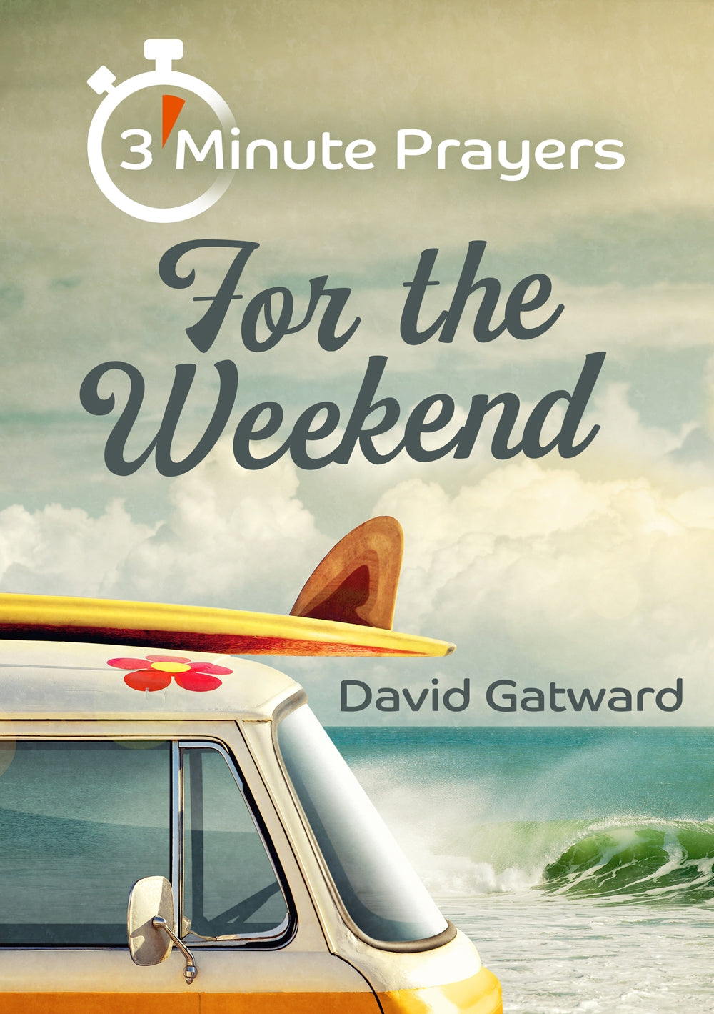 3 Minute Prayers For The Weekend3 Minute Prayers For The Weekend